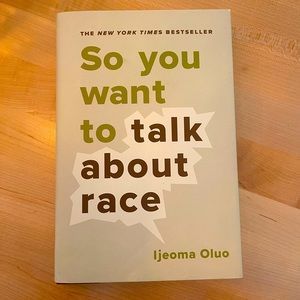 “So you want to talk about race” by Ijeoma Oluo